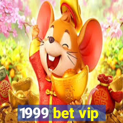 1999 bet vip